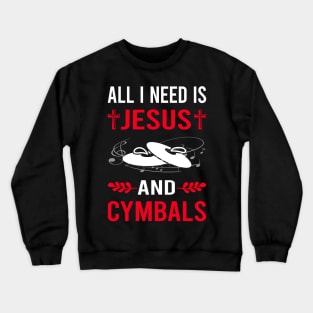 I Need Jesus And Cymbals Cymbal Crewneck Sweatshirt